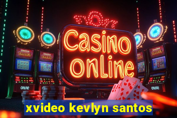 xvideo kevlyn santos